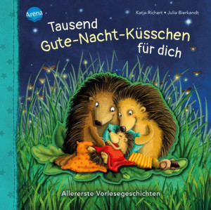 Tausend Gute-Nacht-Küsschen für dich Allererste Vorlesegeschichten
