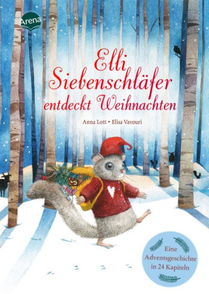Elli Siebenschläfer entdeckt Weihnachten Eine Adventsgeschichte in 24 Kapiteln. Adventskalender