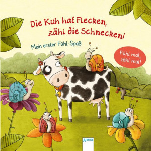 Die Kuh hat Flecken - zähl die Schnecken! Mein erster Fühl-Spaß
