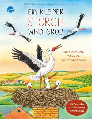 Ein kleiner Storch wird groß Sachbilderbuch über Umwelt, Natur und Tiere mit Hörspiel-Download für Kindergarten und Grundschule