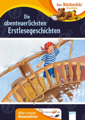 Die abenteuerlichsten Erstlesegeschichten Der Bücherbär: Vorschule. Bilder ersetzen Namenwörter