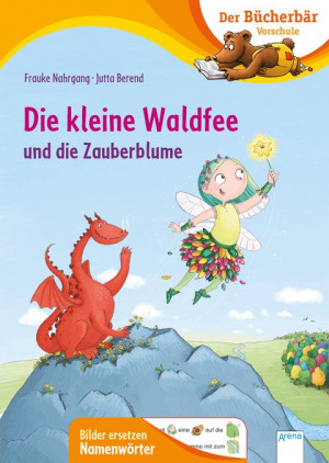 Die kleine Waldfee und die Zauberblume Der Bücherbär: Vorschule. Bilder ersetzen Hauptwörter