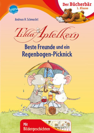Tilda Apfelkern. Beste Freunde und ein Regenbogen-Picknick Der Bücherbär: 1. Klasse. Mit Bildergeschichten