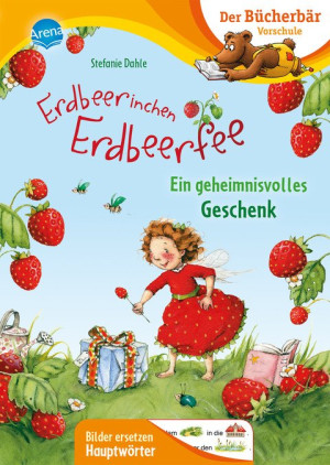 Erdbeerinchen Erdbeerfee. Ein geheimnisvolles Geschenk Der Bücherbär: Vorschule. Bilder ersetzen Hauptwörter