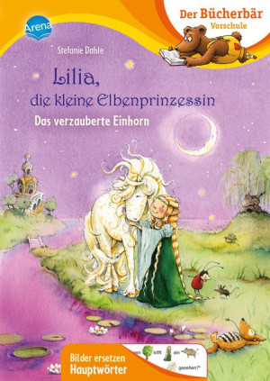 Lilia, die kleine Elbenprinzessin. Das verzauberte Einhorn Der Bücherbär: Vorschule. Bilder ersetzen Hauptwörter