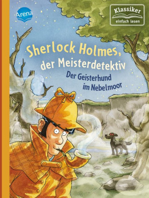 Sherlock Holmes, der Meisterdetektiv (3). Der Geisterhund im Nebelmoor Klassiker einfach lesen