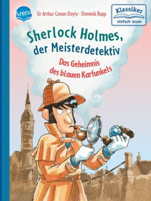 Sherlock Holmes, der Meisterdetektiv. Das Geheimnis des blauen Karfunkels Klassiker einfach lesen