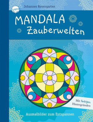 Mandala Zauberwelten. Ausmalbilder zum Entspannen Malbuch zur Entspannung für Jung und Alt