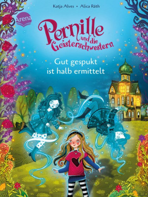 Pernille und die Geisterschwestern (1). Gut gespukt ist halb ermittelt Magisch-witziges Kinderbuch zum Mitraten und Selberlesen ab 7 Jahren