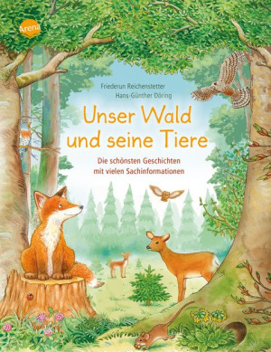 Unser Wald und seine Tiere. Die schönsten Geschichten mit vielen Sachinformationen Sachbilderbuch über heimische Tiere für Kindergarten- und...