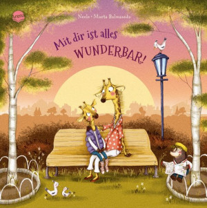 Mit dir ist alles wunderbar! Ein Bilderbuch zum Vorlesen über Elternliebe, Geborgenheit, Toleranz und Vertrauen. Für Kinder von 3-6 Jahren und die...