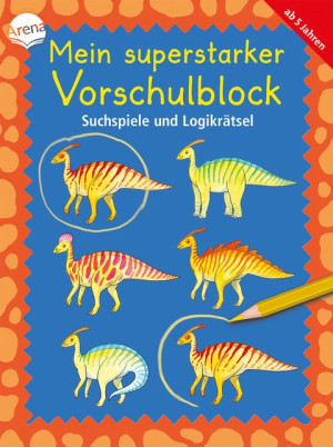 Mein superstarker Vorschulblock. Suchspiele und Logikrätsel Lernspielspaß mit vielen Rätseln für Kinder ab 5 Jahren