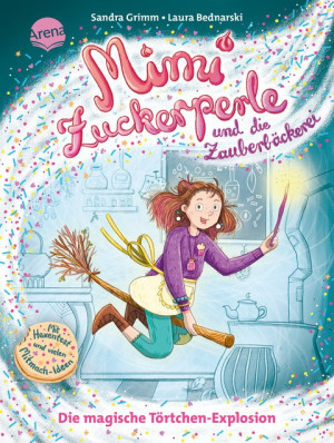 Mimi Zuckerperle und die Zauberbäckerei (1). Die magische Törtchen-Explosion Interaktiver Lesespaß mit originellen Mitmach-Ideen für Kinder ab 7...