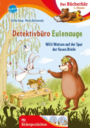 Detektivbüro Eulenauge. Willi Watson auf der Spur der fiesen Briefe Der Bücherbär: Erstlesebuch, Detektivabenteuer zum Lesenlernen für die 1. Klasse