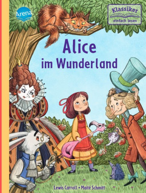 Alice im Wunderland Klassiker altersgerecht neuerzählt für Leseanfänger ab 7 Jahren mit vielen Illustrationen