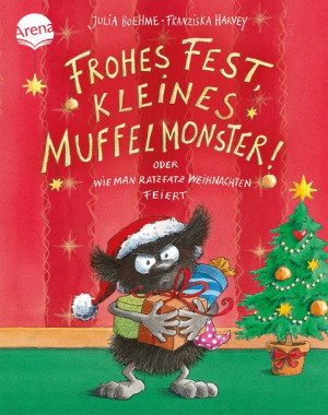 Frohes Fest kleines Muffelmonster! Oder: Wie man ratzfatz Weihnachten feiert Ein Weihnachtsbilderbuch im handlichen Format; von 3-6 Jahren