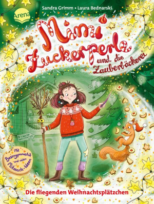 Mimi Zuckerperle und die Zauberbäckerei. Die fliegenden Weihnachtsplätzchen Interaktiver Lesespaß mit originellen Mitmach-Ideen für Kinder ab 7 Jahren