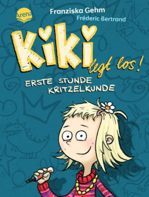 Kiki legt los! Erste Stunde Kritzelkunde Eine schwungvoll-witzige Schulgeschichte, neue Freundschaften und die großen Fragen einer kleinen...