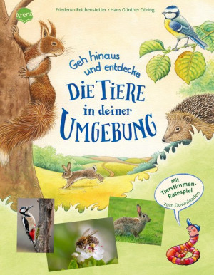 Geh hinaus und entdecke. Die Tiere in deiner Umgebung Ein Naturerlebnis-Bilderbuch mit Outdoor-Tipps und Hörspiel-Download, geeignet für...