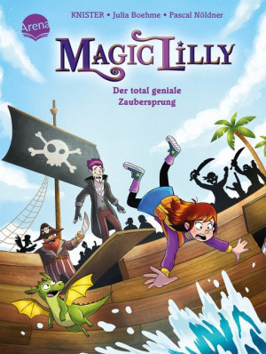 Magic Lilly (2). Der total geniale Zaubersprung Die Abenteuer einer Geheimhexe für Kinder ab 7 Jahren