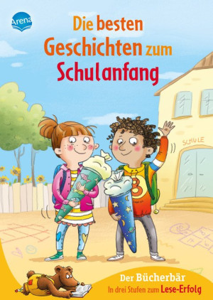 Die besten Geschichten zum Schulanfang. In drei Stufen zum Leseerfolg Der Bücherbär: Sammelband für Kinder ab 5 Jahren/Vorschule, ideal zum ersten...