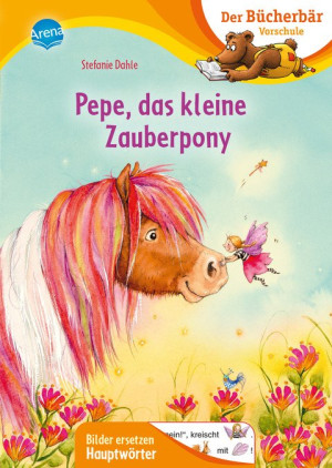 Pepe, das kleine Zauberpony Der Bücherbär: Erstlesebuch für die Vorschule ab 5 Jahren. Eine fantastische Zauberpony-Geschichte. Bilder ersetzen...