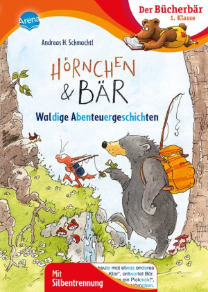 Hörnchen & Bär. Waldige Abenteuergeschichten Bücherbär: Erstlesebuch; Quirlige Waldabenteuer für die 1. Klasse, mit Silbentrennung zum leichteren...