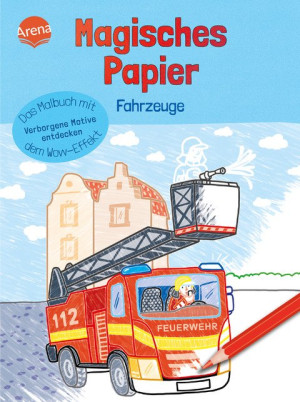 Magisches Papier – Das Malbuch mit dem Wow-Effekt. Fahrzeuge Verborgene Motive und Muster entdecken: Der besondere Mal-Spaß für Kinder ab 4