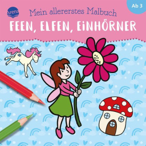 Mein allererstes Malbuch. Feen, Elfen, Einhörner Bunter Ausmalspaß für Kinder ab 3 Jahren, mit farbigen Vorlagen
