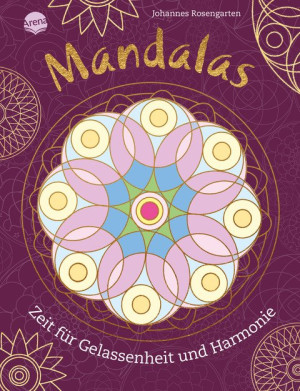 Mandalas. Zeit für Gelassenheit und Harmonie 40 Mandalas zum Ausmalen und Entspannen für Kinder und Erwachsene