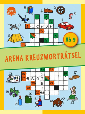 Arena Kreuzworträtsel. Ab 9 Jahren Rätselmix aus Bilder-, Buchstaben- und Kreuzworträtseln für Grundschulkinder ab 9 Jahren