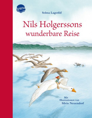 Nils Holgerssons wunderbare Reise Der Klassiker altersgerecht neuerzählt für Kinder ab 3 Jahren