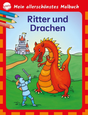 Mein allerschönstes Malbuch. Ritter und Drachen Malbuch für Kinder ab 4 Jahren