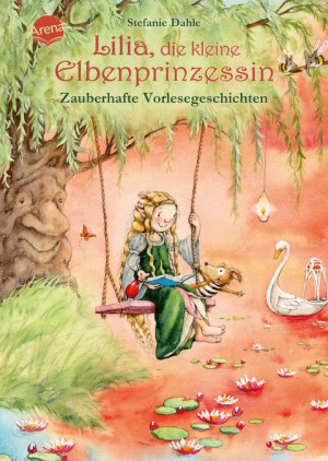 Lilia, die kleine Elbenprinzessin. Zauberhafte Vorlesegeschichten 12 Geschichten zum Vorlesen ab 4 Jahren
