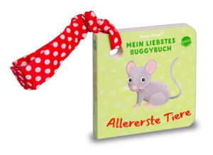 Mein liebstes Buggybuch. Allererste Tiere Buggybuch mit Stoffband