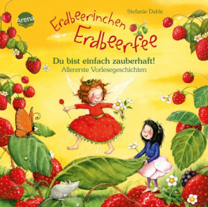 Erdbeerinchen Erdbeerfee. Du bist einfach zauberhaft! Allererste Vorlesegeschichten Dickes Pappbilderbuch mit Glitzer auf dem Cover ab 2 Jahren