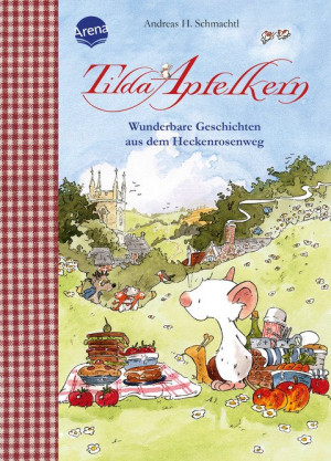 Tilda Apfelkern. Wunderbare Geschichten aus dem Heckenrosenweg Vorlesebuch ab 4 Jahren