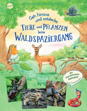 Geh hinaus und entdecke. Tiere und Pflanzen beim Waldspaziergang Ein Naturerlebnis-Bilderbuch mit Outdoor-Tipps und Hörspiel-Download, geeignet für...