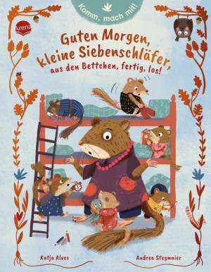 Komm, mach mit! Guten Morgen, kleine Siebenschläfer, aus den Bettchen, fertig, los! Ein Mitmach-Bilderbuch ab 3 Jahren zum Thema Trödeln, bereit...