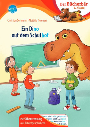 Ein Dino auf dem Schulhof Der Bücherbär: Erstlesebuch; spannende Schulgeschichte für die 1. Klasse, mit Silbentrennung zum leichteren Lesenlernen