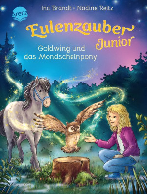 Eulenzauber Junior (1). Goldwing und das Mondscheinpony Magisch fantastisches Kinderbuch mit farbigen Illustrationen und großer Schrift, zum...
