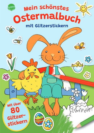 Mein schönstes Ostermalbuch mit Glitzerstickern (Mit über 80 Glitzerstickern) Malen und Stickern für die Osterzeit, für Kinder ab 4 Jahren