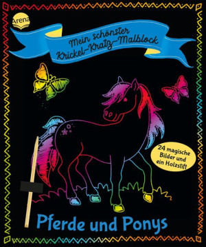 Mein schönster Krickel-Kratz-Malblock. Pferde und Ponys 24 farbenfrohe Kratzbilder mit Holzstift für Kinder ab 5 Jahren. Selbstständige...