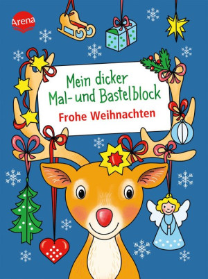 Mein dicker Mal- und Bastelblock. Frohe Weihnachten Über 60 Mal- und Bastelideen für die Weihnachtszeit, für Kinder ab 4