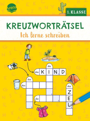 Kreuzworträtsel. Ich lerne schreiben (1. Klasse) 40 Kreuzworträtsel für Leseanfänger, für Kinder ab 6 Jahren