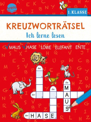 Kreuzworträtsel. Ich lerne lesen (1. Klasse) 40 Kreuzworträtsel für Leseanfänger, für Kinder ab 6