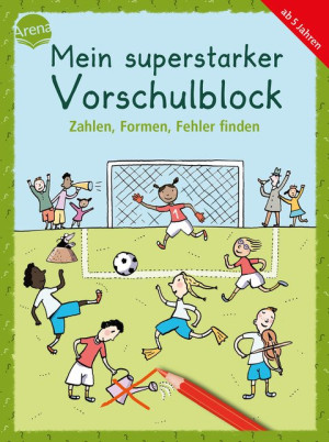 Mein superstarker Vorschulblock. Zahlen, Formen, Fehler finden 80 Übungen zur Vorbereitung auf den Schulbeginn
