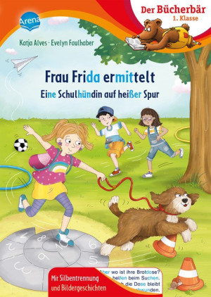 Frau Frida ermittelt. Eine Schulhündin auf heißer Spur Bücherbär: Erstlesebuch; spannende Detektivgeschichte für die 1. Klasse, mit Silbentrennung...