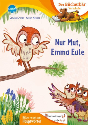 Nur Mut, Emma Eule Erstlesebuch für die Vorschule ab 5 Jahren. Emma Eule lernt fliegen. Bilder ersetzen Hauptwörter