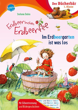 Erdbeerinchen Erdbeerfee. Im Erdbeergarten ist was los Bücherbär: Erstlesebuch; süße Feengeschichte für die 1. Klasse, mit Silbentrennung zum...